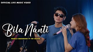 BILA NANTI  NABILA MAHARANI FT TRI SUAKA OFFICIAL LIVE MUSIC VIDEOS [upl. by Eedolem]