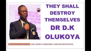 THEY SHALL DESTROY THEMSELVES SERMON DR D K OLUKOYA OF MFM CHURCH [upl. by Dorreg352]