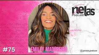 EMILLY MADUREIRA  Já Nelas Podcast  EP 75 [upl. by Ylrebmyk]