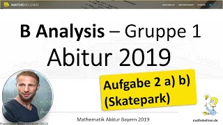 1080p Mathe Abitur Bayern 2019 Analysis Teil B  Gruppe 1 Aufgabe 2 a b Skatepark  die Lösung [upl. by Eissim]