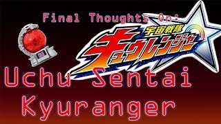 FINAL THOUGHTS Uchu Sentai Kyuranger [upl. by Anehsuc97]