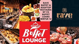 Best two Buffet Resturant Experience in Mirpur Rave Buffet Restaurant Vs Buffet Lounge mirpur 12 [upl. by Ttekcirc803]