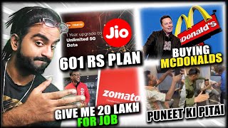 Jio Cheapest Unlimited 5G Zomato Job No Salary Musk Buying MCdonald Puneet superstar ki Pitai [upl. by Tadashi]