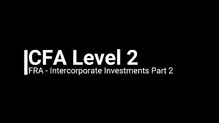 CFA Level 2 Financial Reporting Analysis  Intercorporate Investments Part 2 Demo [upl. by Aay]