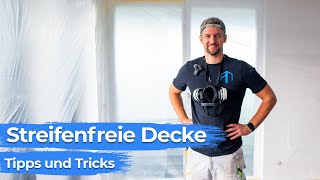 Streifenfreie Decke  Tipps für ein perfektes Ergebnis [upl. by Ahseekan]