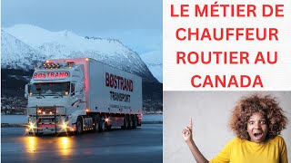 LE MÉTIER DE CHAUFFEUR ROUTIER AU CANADA [upl. by Ehcram775]