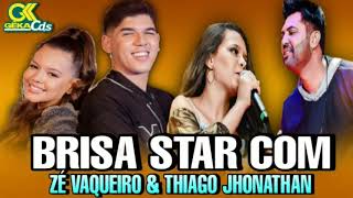 BRISA STAR COM ZÉ VAQUEIRO amp THIAGO JHONATHAN aldivulgacoeso [upl. by Atinrehs200]