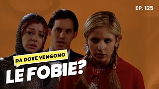 Ep 125  Cosa sono e come si curano le fobie spiegato con Buffy [upl. by Arahd533]