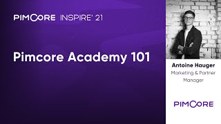 Pimcore Academy 101 I Pimcore  Pimcore Inspire 2021 [upl. by Assiar783]