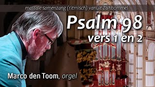 Samenzang Psalm 98  Zaltbommel met MARCO DEN TOOM orgel [upl. by Charin]