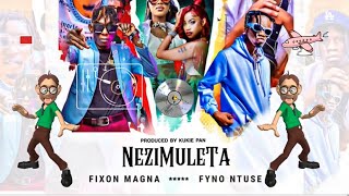 Nezimuleta  Fixon Magna x Fyno UG Official Audio [upl. by Llenra]