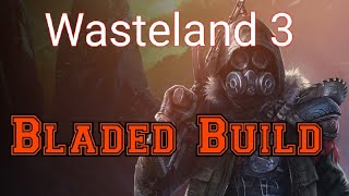 Wasteland 3 blade master early build guide [upl. by Burgener]