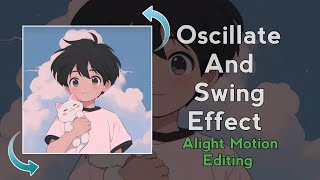 Oscillate And Swing effect  Alight Motion Editing Tutorial [upl. by Joice]