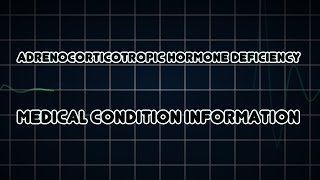 Adrenocorticotropic hormone deficiency Medical Condition [upl. by Ynneg620]