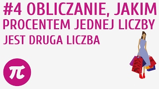 Obliczanie jakim procentem jednej liczby jest druga liczba 4  Procenty [upl. by Dalpe]