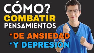 ¿Cómo Combatir los PENSAMIENTOS de Ansiedad y Depresión siguiendo 4 pasos [upl. by Llebpmac339]