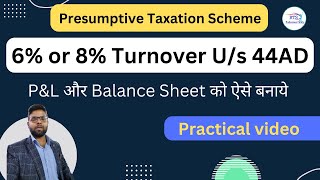 Section 44AD 6 or 8 Balance Sheet and Profit and loss account presumptive taxation scheme for ITR [upl. by Devlin]