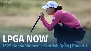 LPGA Now  2024 ISPS Handa Womens Scottish Open Round 1 [upl. by Enilram]