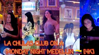 🇨🇴 LA CHULAS NIGHT CLUB ON A MONDAY NIGHT MEDELLIN 4K [upl. by Lucius]