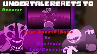 Undertale reacts to Last BreathSans Vs Dusttale Last genocide part 5 request [upl. by Aisyat853]