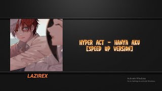 Hyper Act  Hanya Aku Speed Up [upl. by Tayler]