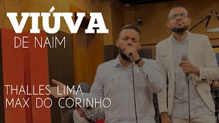 Thalles Lima e Max do Corinho  Viúva de Naim [upl. by Llenwad]