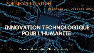 Zoerec 13 10 24 INNOVATION TECHNOLOGIQUE POUR LHUMANITE [upl. by Anneirb]