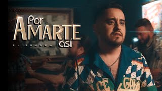 El Juanma  Por amarte así  VIDEO OFICIAL [upl. by Hyland]