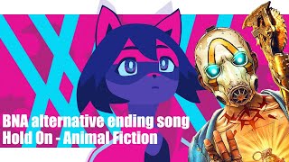 BNA  Alternative ending song  Hold On Animal Fiction [upl. by Flight]