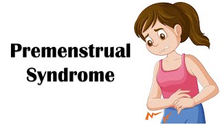 Premenstrual Syndrome PMS  Causes Signs amp Symptoms Diagnosis And Treatment [upl. by Kcirddet]