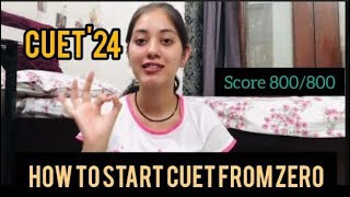 How to start CUET from zero  All you need to keep in mind while preparing for CUET 2024 [upl. by Elyrpa]