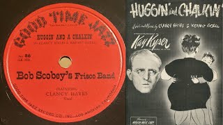 Hughin’ And A Chalkin’  Bob Scobey’s Frisco Band Vocal Clancy Hayes  1953 [upl. by Irrek]