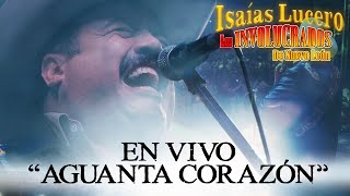 Aguanta Corazón Live  Isaías Lucero y los Involucrados de Nuevo León  Video Oficial [upl. by Weinstock]