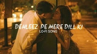 DEHLEEZ PE MERE DILL KI  SLOWED  REVERB  LOFI SONG trend trending viral trendingsong [upl. by Tteragram]