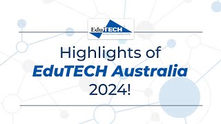 EduTECH Australia 2024 Highlights [upl. by Carolin]