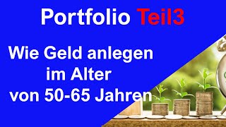 Portfolio Teil3 – Wie Geld anlegen im Alter von 50 Jahren bis zur Rente [upl. by Asereht]