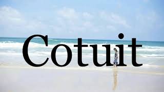 How To Pronounce Cotuit🌈🌈🌈🌈🌈🌈Pronunciation Of Cotuit [upl. by Aicemaj]