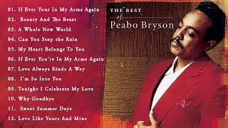 The Very Best Of Peabo Bryson  Peabo Bryson Greatest Hits Full Album 2023 [upl. by Galligan693]