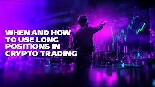 When and How to Use Long Position in Crypto Trading [upl. by Naujtna916]