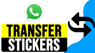 How to TRANSFER WHATSAPP STICKERS to NEW PHONE 2024  Import Stickers from Folder [upl. by Ahsym]