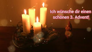 Besinnlicher Adventgruß zum 3 Advent Liebe Adventgrüße für Dich [upl. by Iilek]