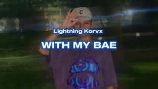 Lightning Korvx  With My Bae Lyrics [upl. by Yasui777]