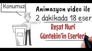 Reşat Nuri Güntekin Eserleri  2 Dakikada 18 Eser [upl. by Retloc395]