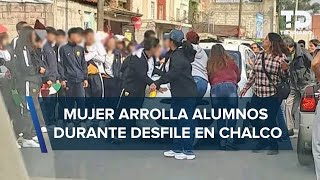 Mujer embiste con su automóvil a estudiantes durante el desfile del 20 de noviembre en Chalco [upl. by Ednutabab578]