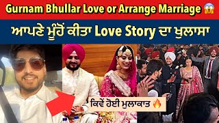 Gurnam Bhullar reveals LOVESTORY after marriage  Gurnam bhullar did Love or Arrange Marriage  😱 [upl. by Tirza395]