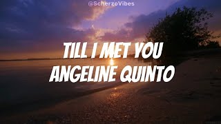 Till I Met You  Angeline Quinto  Lyrics [upl. by Durand]