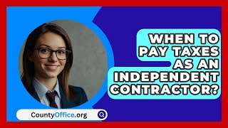 When To Pay Taxes As An Independent Contractor  CountyOfficeorg [upl. by Annahsal]