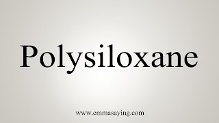 How To Say Polysiloxane [upl. by Ahsinnek719]