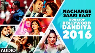 Nachange Saari Raat Non Stop Bollywood Dandiya Full Audio 2016  TSeries [upl. by Eceryt302]