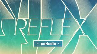 REFLEX  Parhelia [upl. by Omer284]